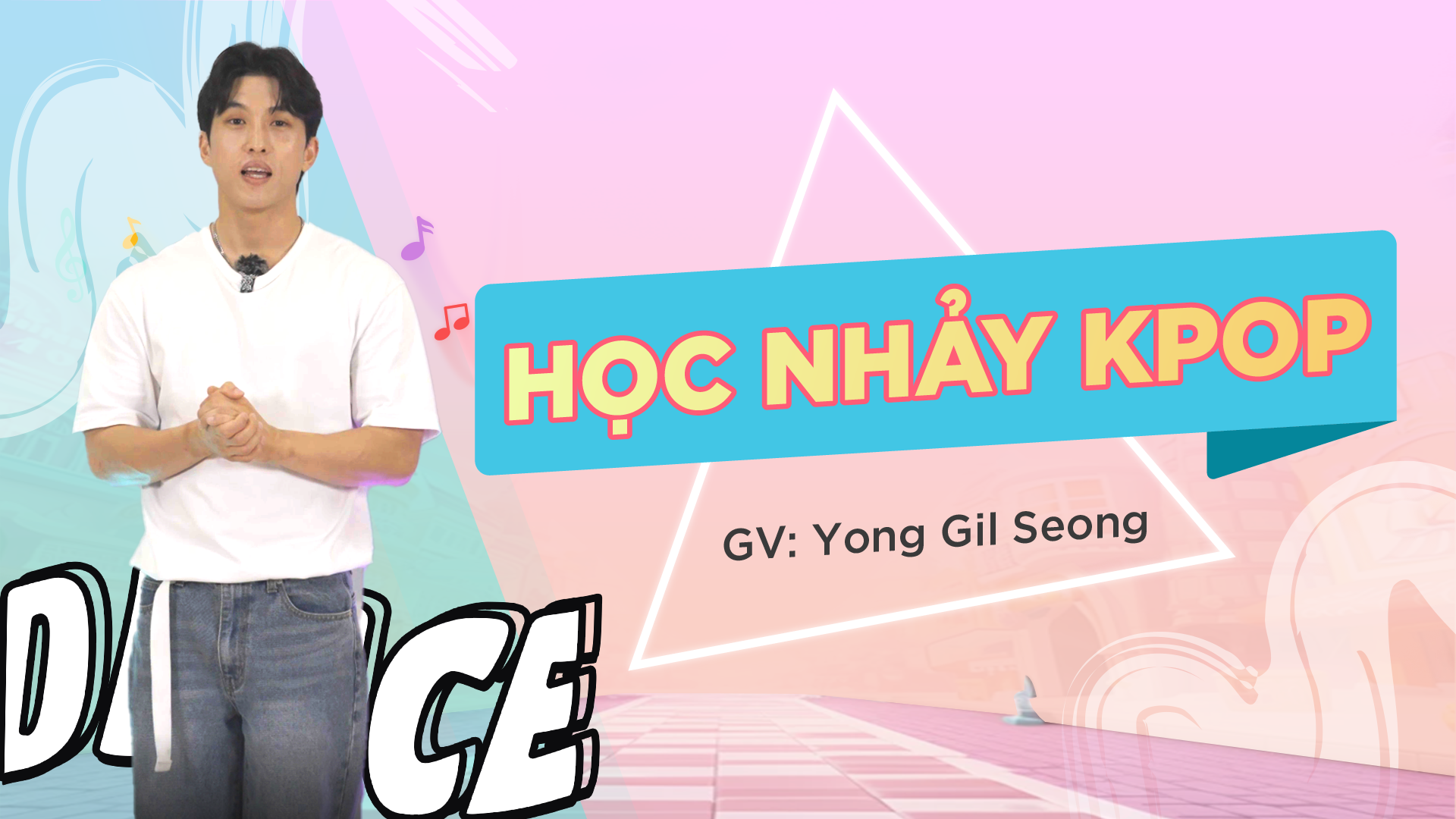 Học nhảy Kpop - Thầy Yong Gil Seong